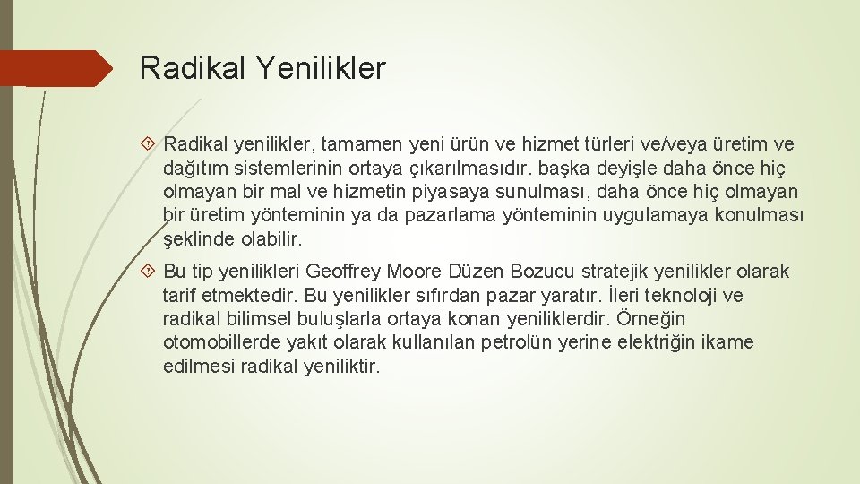 Radikal Yenilikler Radikal yenilikler, tamamen yeni ürün ve hizmet türleri ve/veya üretim ve dağıtım