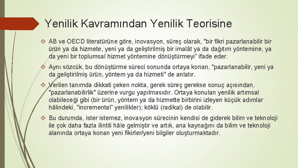 Yenilik Kavramından Yenilik Teorisine AB ve OECD literatürüne göre, inovasyon, süreç olarak, "bir fikri