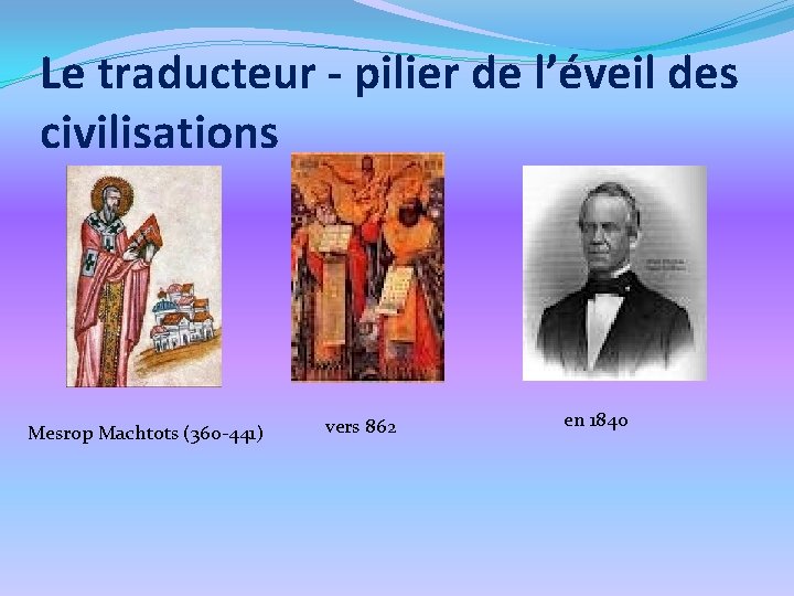 Le traducteur - pilier de l’éveil des civilisations Mesrop Machtots (360 -441) vers 862