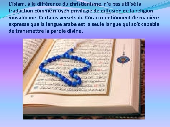 L’islam, à la différence du christianisme, n’a pas utilisé la traduction comme moyen privilégié