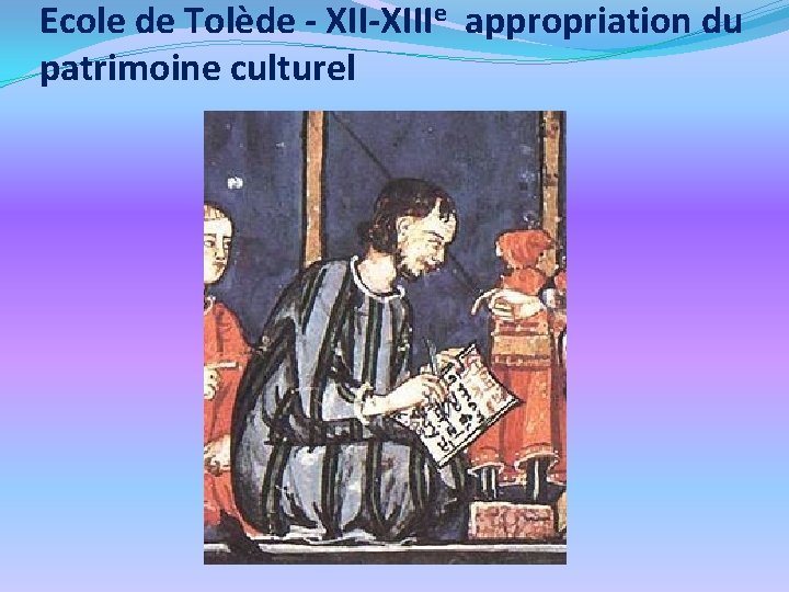 Ecole de Tolède - XII-XIIIe appropriation du patrimoine culturel 