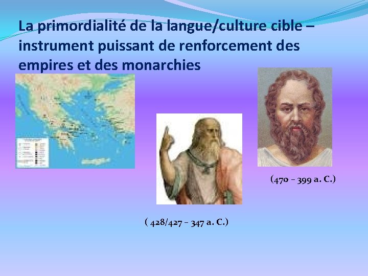 La primordialité de la langue/culture cible – instrument puissant de renforcement des empires et