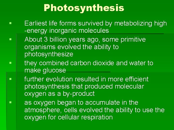 Photosynthesis § § § Earliest life forms survived by metabolizing high -energy inorganic molecules