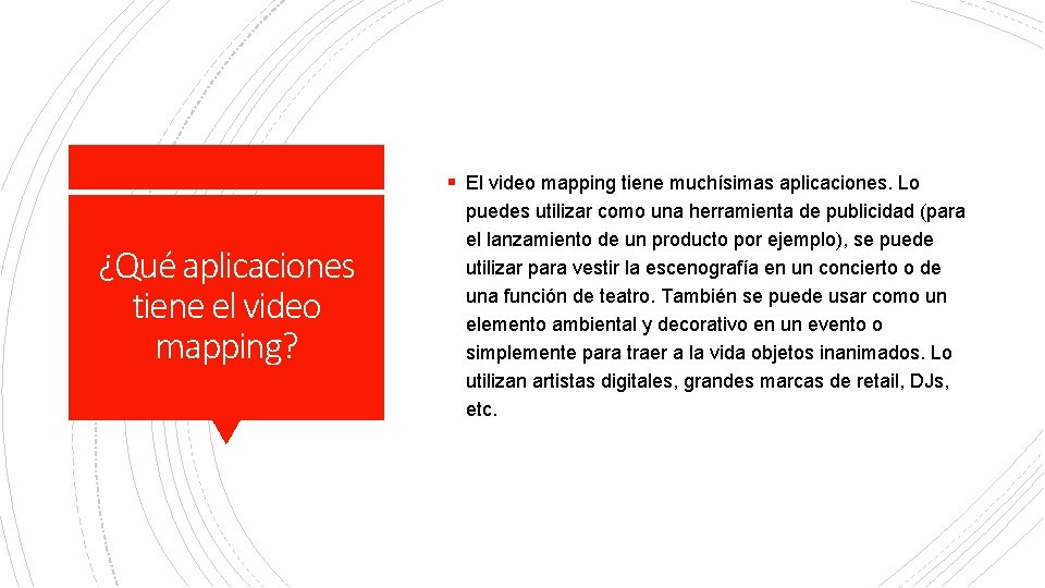 § El video mapping tiene muchísimas aplicaciones. Lo ¿Qué aplicaciones tiene el video mapping?