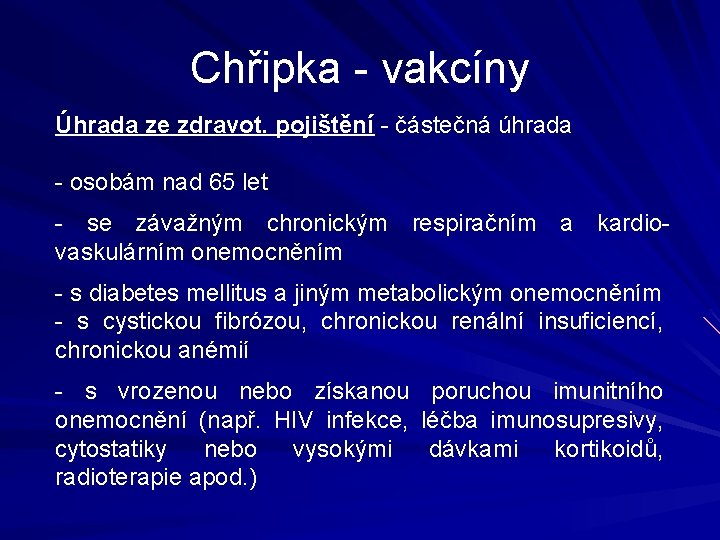 Chřipka - vakcíny Úhrada ze zdravot. pojištění - částečná úhrada - osobám nad 65