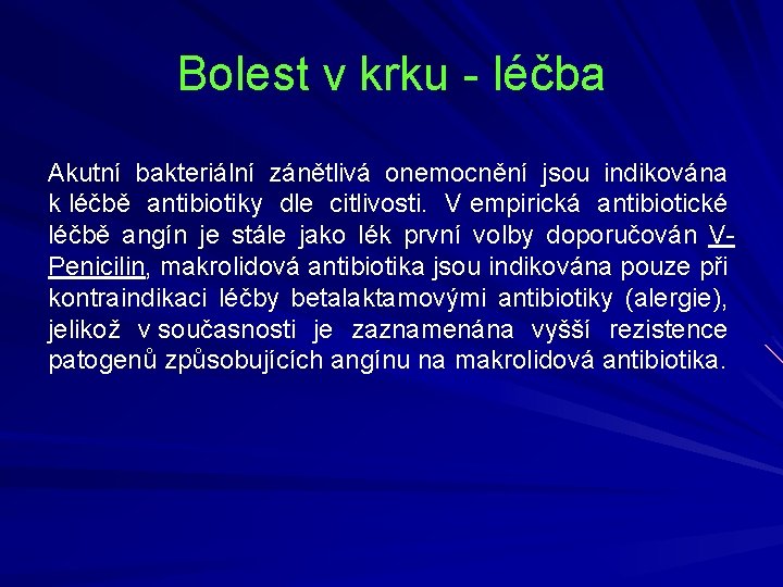 Bolest v krku - léčba Akutní bakteriální zánětlivá onemocnění jsou indikována k léčbě antibiotiky