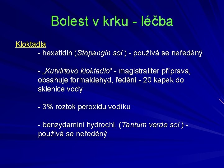 Bolest v krku - léčba Kloktadla - hexetidin (Stopangin sol. ) - používá se