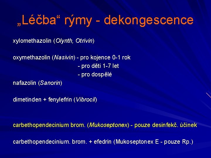 „Léčba“ rýmy - dekongescence xylomethazolin (Olynth, Otrivin) oxymethazolin (Nasivin) - pro kojence 0 -1