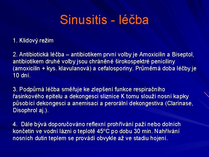 Sinusitis - léčba 1. Klidový režim 2. Antibiotická léčba – antibiotikem první volby je