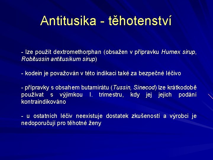 Antitusika - těhotenství - lze použít dextromethorphan (obsažen v přípravku Humex sirup, Robitussin antitusikum