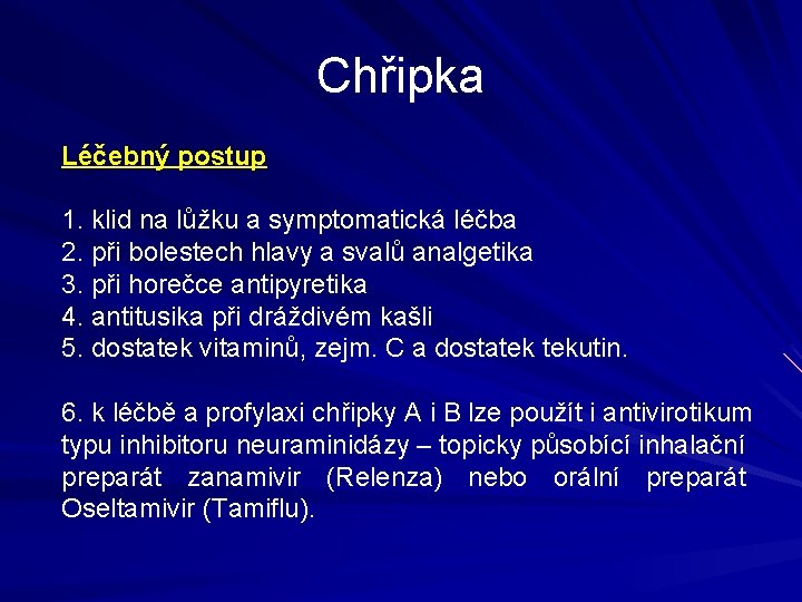 Chřipka Léčebný postup 1. klid na lůžku a symptomatická léčba 2. při bolestech hlavy