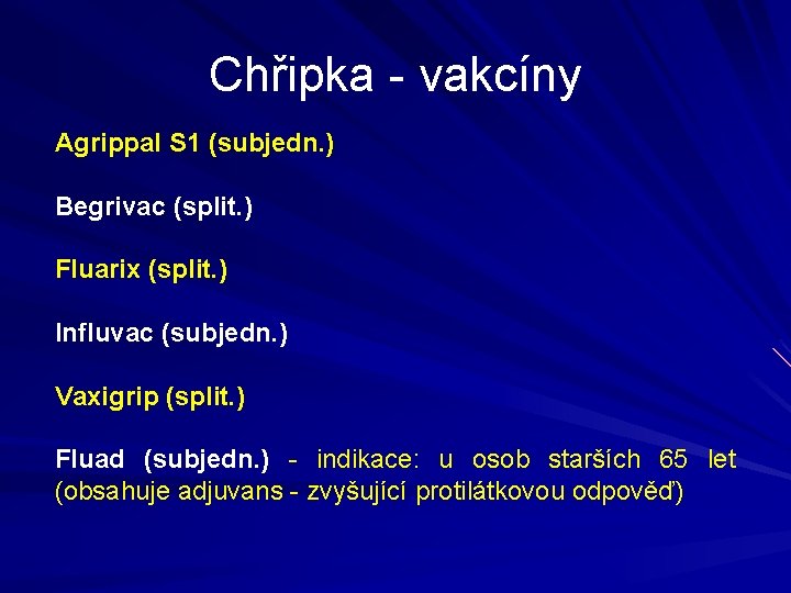 Chřipka - vakcíny Agrippal S 1 (subjedn. ) Begrivac (split. ) Fluarix (split. )