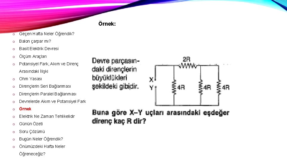 Örnek: o Geçen Hafta Neler Öğrendik? o Balon çarpar mı? o Basit Elektrik Devresi