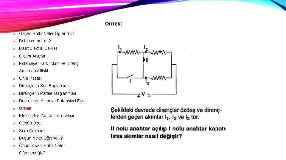 Örnek: o Geçen Hafta Neler Öğrendik? o Balon çarpar mı? o Basit Elektrik Devresi