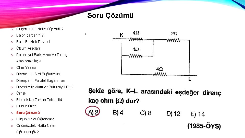 Soru Çözümü o Geçen Hafta Neler Öğrendik? o Balon çarpar mı? o Basit Elektrik