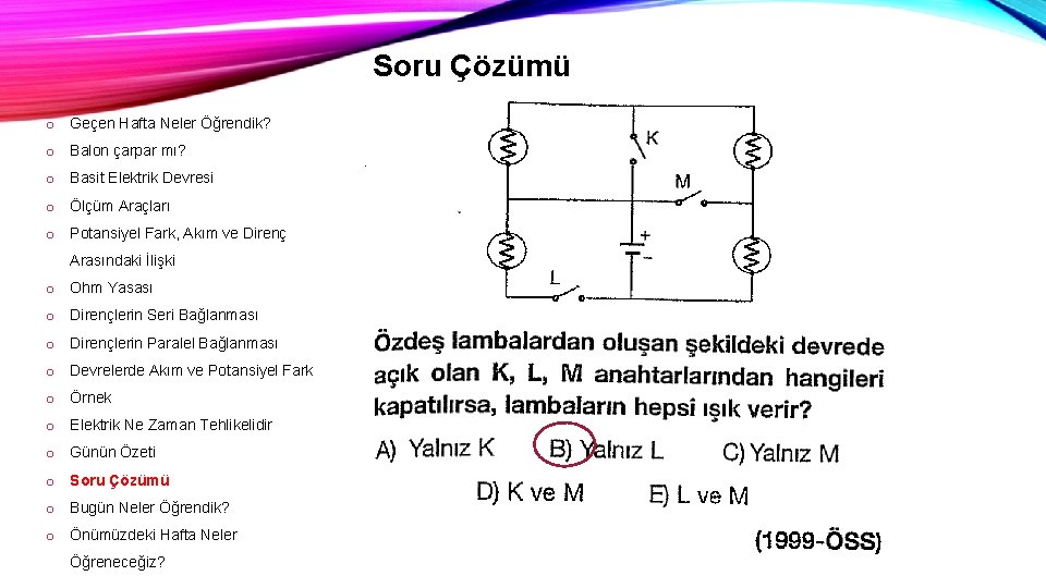Soru Çözümü o Geçen Hafta Neler Öğrendik? o Balon çarpar mı? o Basit Elektrik