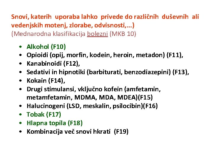 Snovi, katerih uporaba lahko privede do različnih duševnih ali vedenjskih motenj, zlorabe, odvisnosti, .