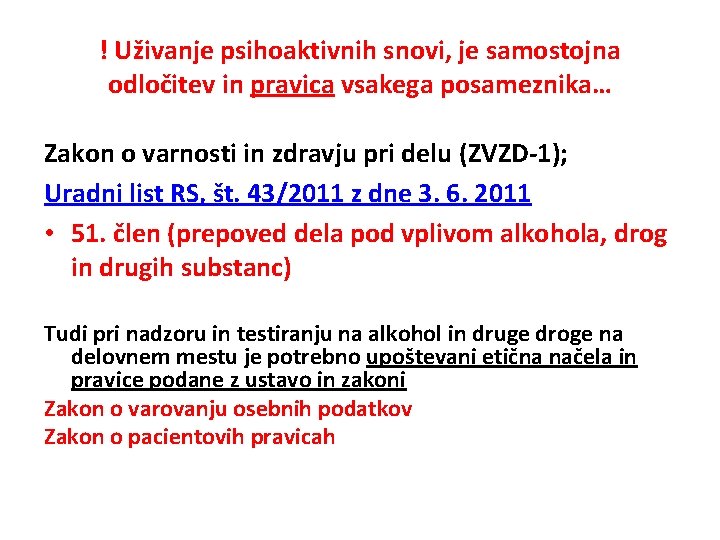 ! Uživanje psihoaktivnih snovi, je samostojna odločitev in pravica vsakega posameznika… Zakon o varnosti