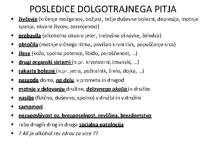 POSLEDICE DOLGOTRAJNEGA PITJA § živčevje (krčenje možganov, božjast, težje duševne bolezni, depresija, motnje spanja,