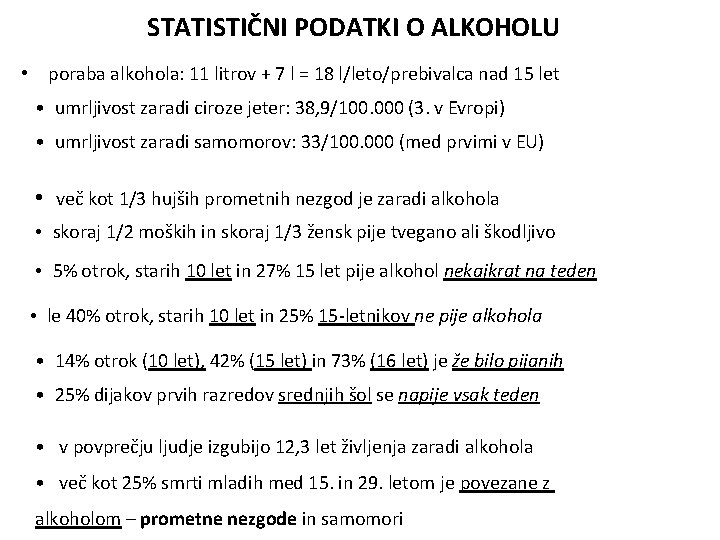 STATISTIČNI PODATKI O ALKOHOLU • poraba alkohola: 11 litrov + 7 l = 18