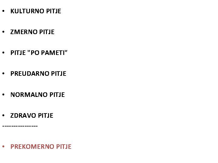  • KULTURNO PITJE • ZMERNO PITJE • PITJE "PO PAMETI" • PREUDARNO PITJE