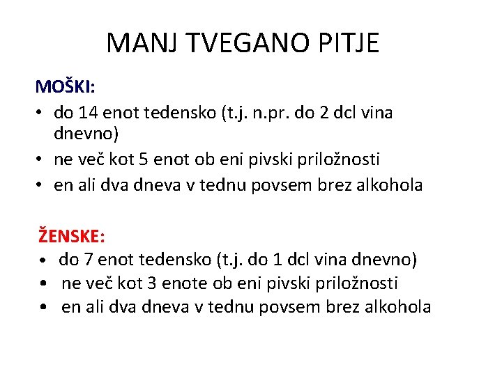 MANJ TVEGANO PITJE MOŠKI: • do 14 enot tedensko (t. j. n. pr. do