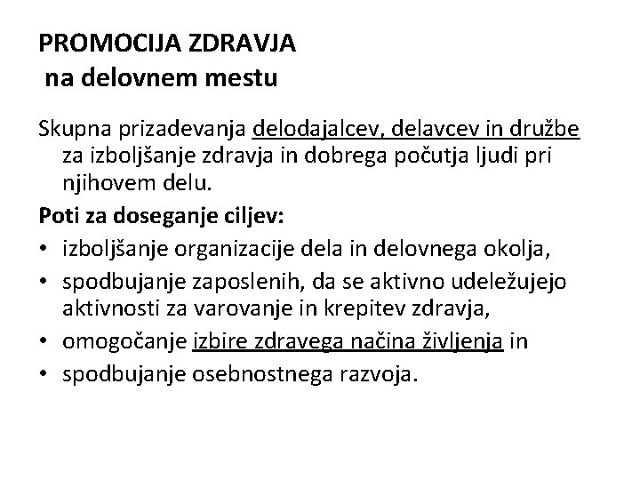 PROMOCIJA ZDRAVJA na delovnem mestu Skupna prizadevanja delodajalcev, delavcev in družbe za izboljšanje zdravja