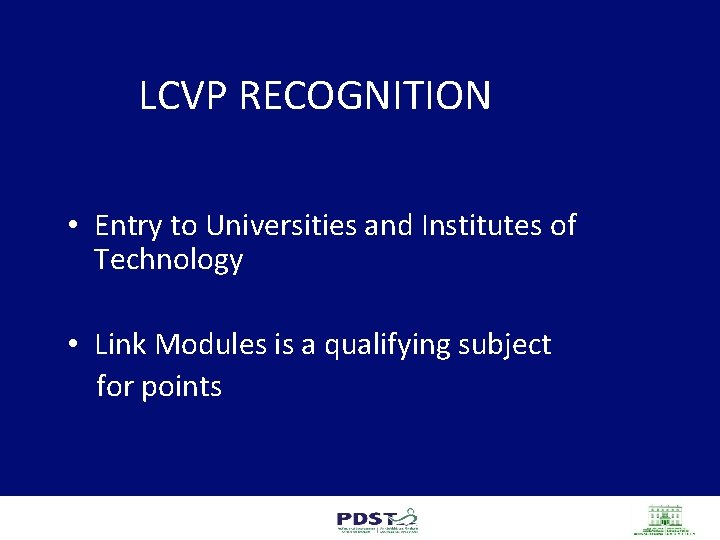 LCVP RECOGNITION • Entry to Universities and Institutes of Technology • Link Modules is