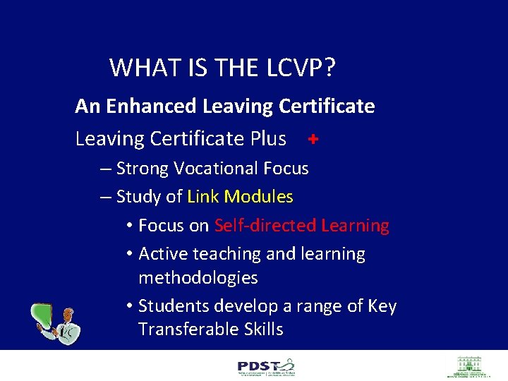 WHAT IS THE LCVP? An Enhanced Leaving Certificate Plus + – Strong Vocational Focus