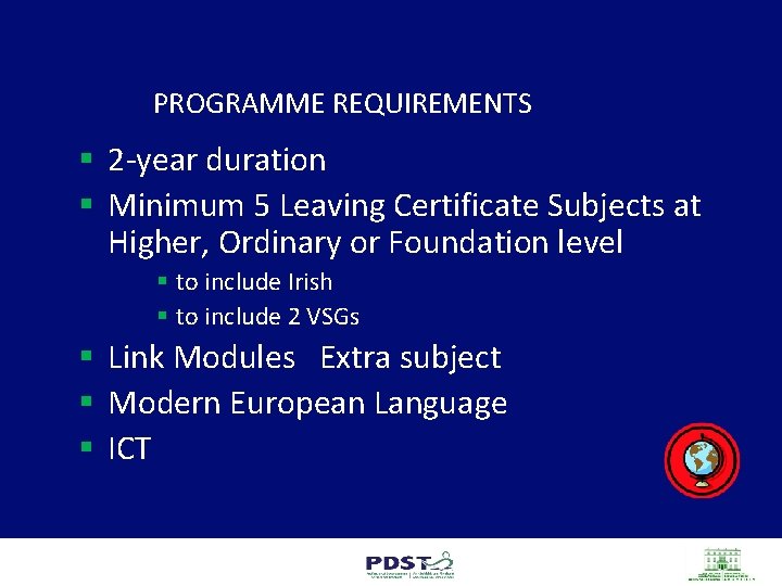 PROGRAMME REQUIREMENTS § 2 -year duration § Minimum 5 Leaving Certificate Subjects at Higher,