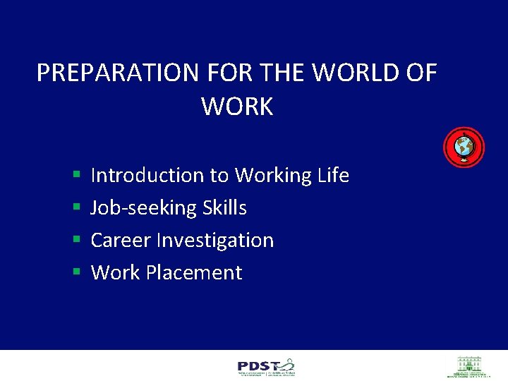 PREPARATION FOR THE WORLD OF WORK § § Introduction to Working Life Job-seeking Skills