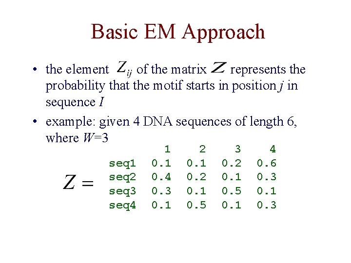 Basic EM Approach • the element of the matrix represents the probability that the