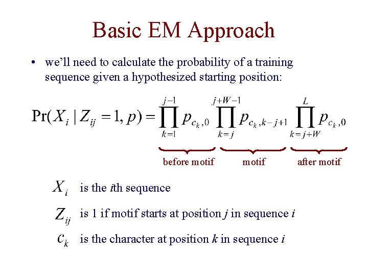 Basic EM Approach • we’ll need to calculate the probability of a training sequence