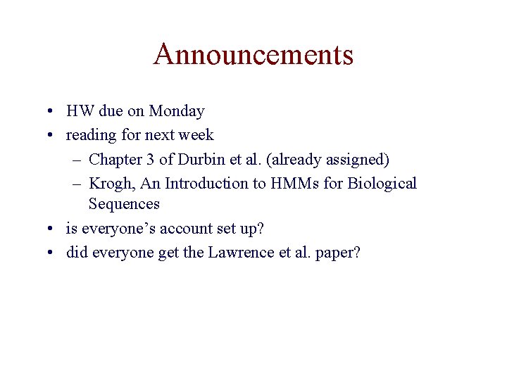 Announcements • HW due on Monday • reading for next week – Chapter 3
