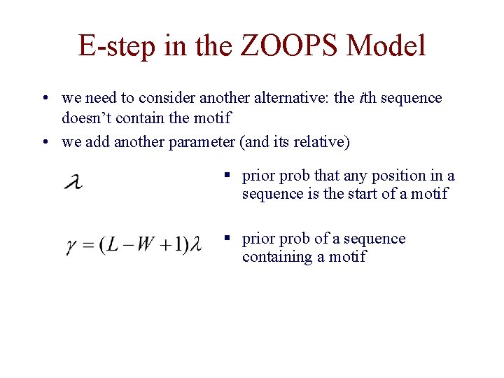 E-step in the ZOOPS Model • we need to consider another alternative: the ith