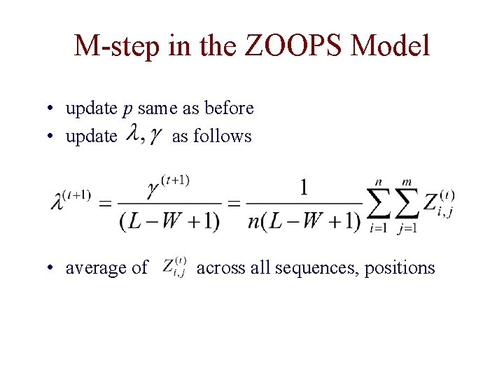 M-step in the ZOOPS Model • update p same as before • update as