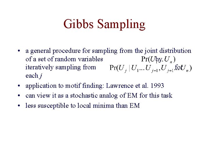 Gibbs Sampling • a general procedure for sampling from the joint distribution of a