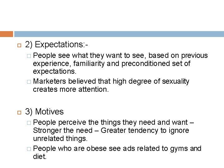  2) Expectations: � People see what they want to see, based on previous