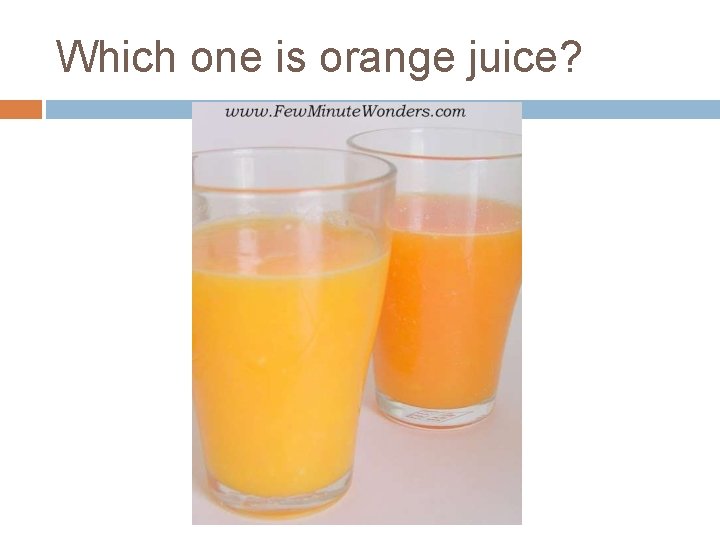 Which one is orange juice? 