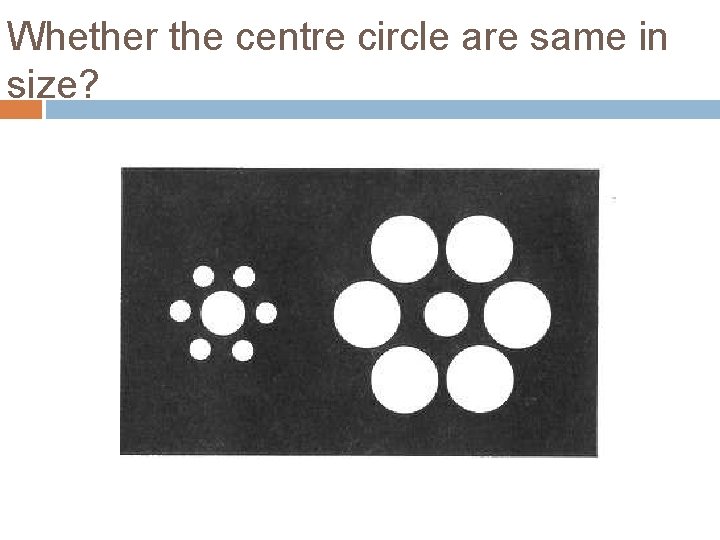 Whether the centre circle are same in size? 