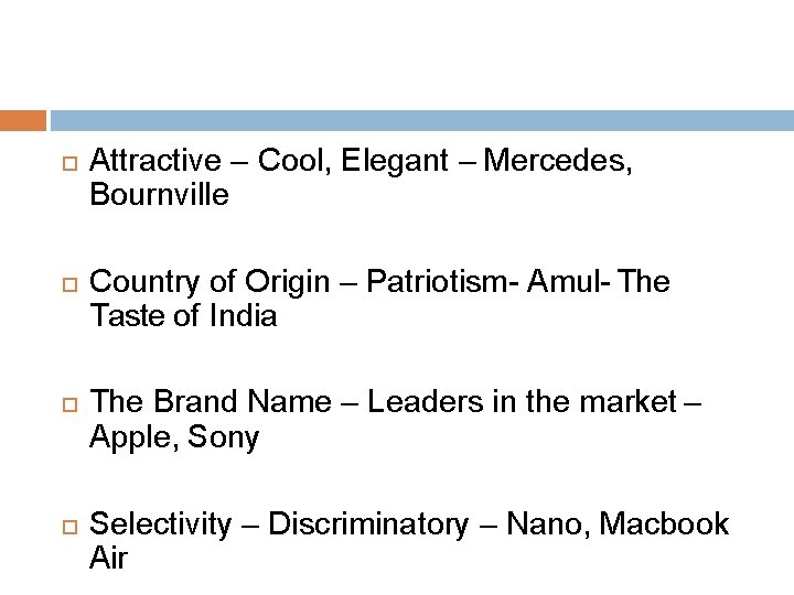  Attractive – Cool, Elegant – Mercedes, Bournville Country of Origin – Patriotism- Amul-