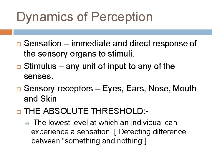 Dynamics of Perception Sensation – immediate and direct response of the sensory organs to