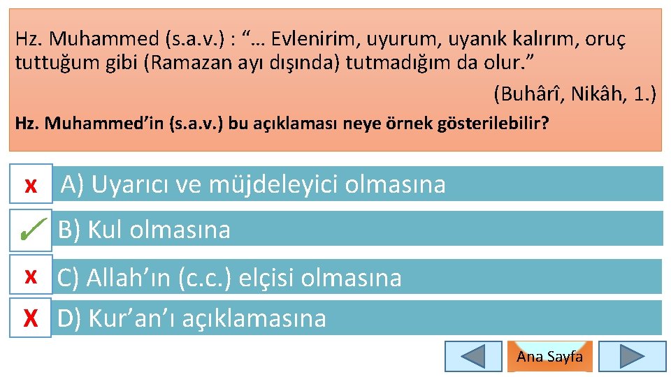 Hz. Muhammed (s. a. v. ) : “… Evlenirim, uyurum, uyanık kalırım, oruç tuttuğum