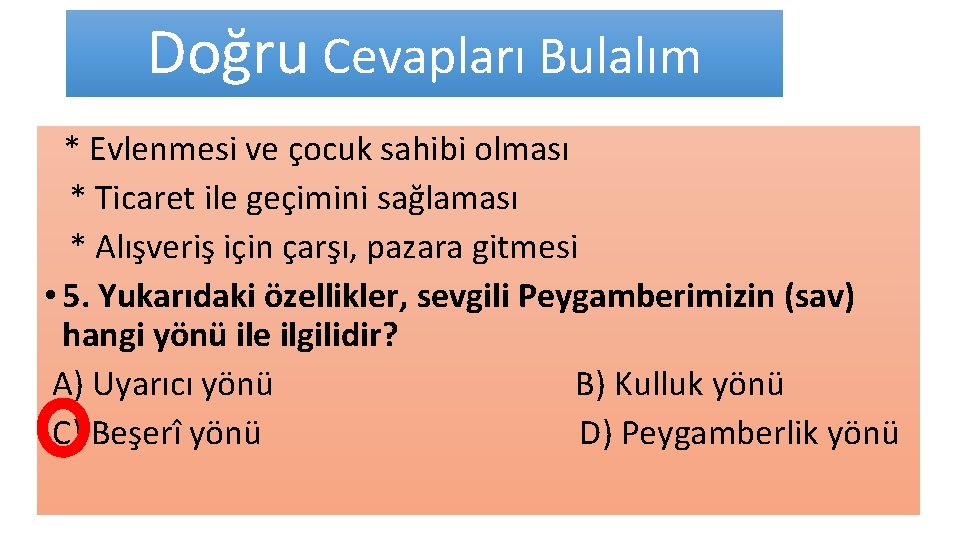 Doğru Cevapları Bulalım * Evlenmesi ve çocuk sahibi olması * Ticaret ile geçimini sağlaması