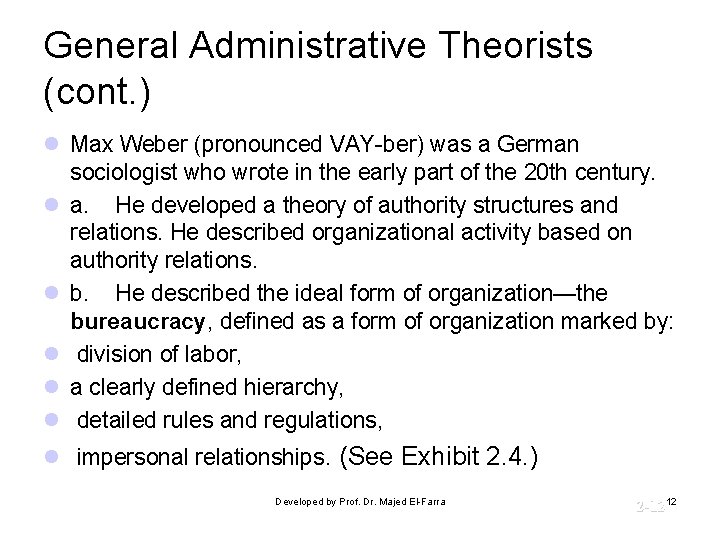 General Administrative Theorists (cont. ) l Max Weber (pronounced VAY-ber) was a German sociologist General Administrative Theorists (cont. ) l Max Weber (pronounced VAY-ber) was a German sociologist