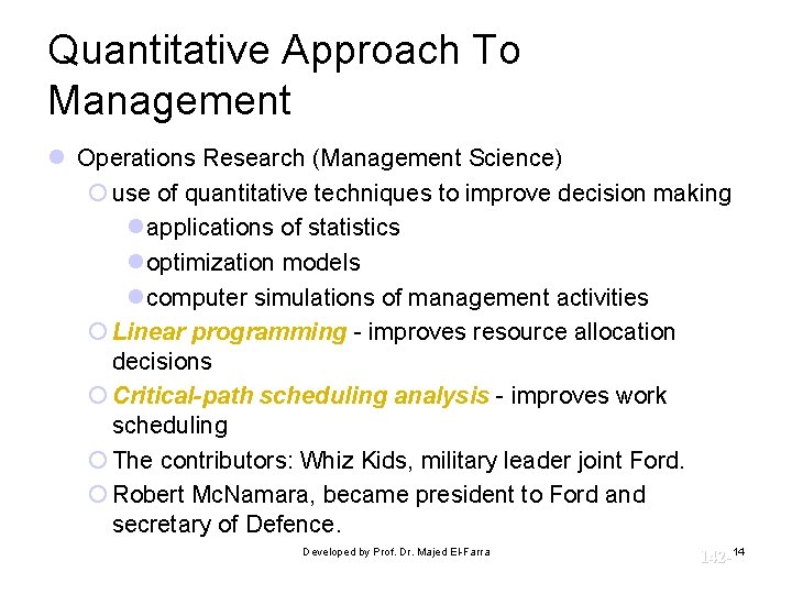 Quantitative Approach To Management l Operations Research (Management Science) ¡ use of quantitative techniques Quantitative Approach To Management l Operations Research (Management Science) ¡ use of quantitative techniques