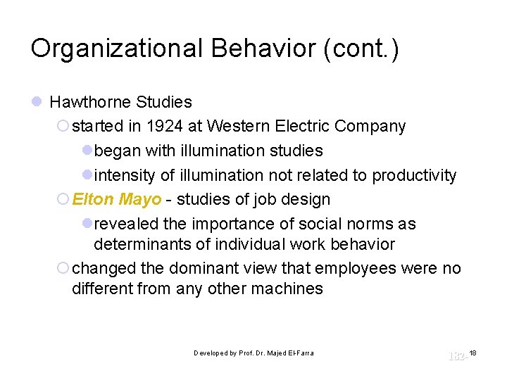 Organizational Behavior (cont. ) l Hawthorne Studies ¡started in 1924 at Western Electric Company Organizational Behavior (cont. ) l Hawthorne Studies ¡started in 1924 at Western Electric Company