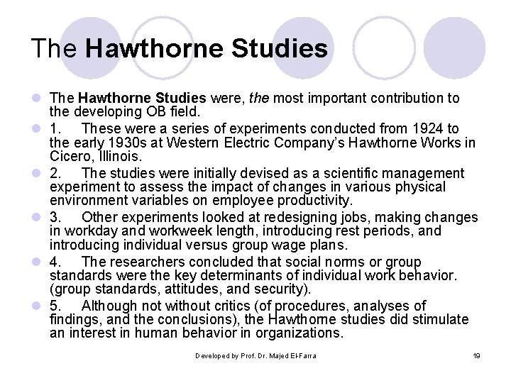 The Hawthorne Studies l The Hawthorne Studies were, the most important contribution to the The Hawthorne Studies l The Hawthorne Studies were, the most important contribution to the
