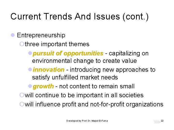 Current Trends And Issues (cont. ) l Entrepreneurship ¡three important themes lpursuit of opportunities Current Trends And Issues (cont. ) l Entrepreneurship ¡three important themes lpursuit of opportunities