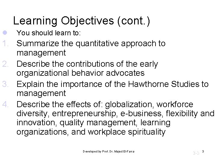 Learning Objectives (cont. ) l You should learn to: 1. Summarize the quantitative approach Learning Objectives (cont. ) l You should learn to: 1. Summarize the quantitative approach